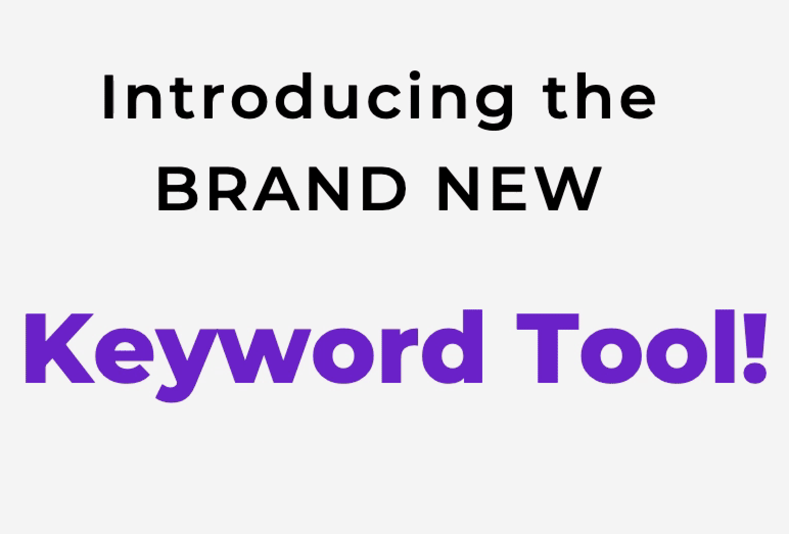 🟣Bigger Better Faster Introducing the NEW Keyword Tool ⚡️ 🟣Bigger Better Faster Introducing the NEW Keyword Tool ⚡️